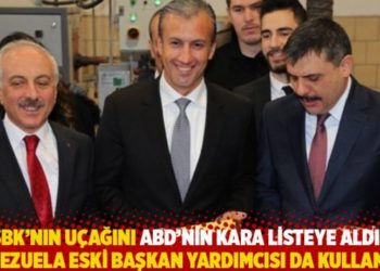 "SBK'nın u&ccedil;ağını ABD'nin kara listeye aldığı Venezuela eski başkan yardımcısı da kullandı"