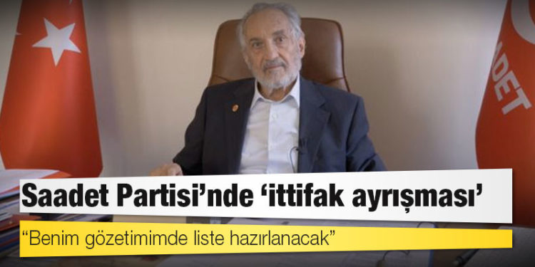 Saadet Partisi'nde 'ittifak ayrışması'