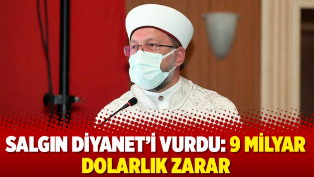 Salgın Diyanet’i vurdu: 9 milyar dolarlık zarar