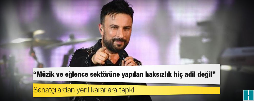 Sanatçılardan yeni kararlara tepki: Müzik ve eğlence sektörüne yapılan haksızlık hiç adil değil