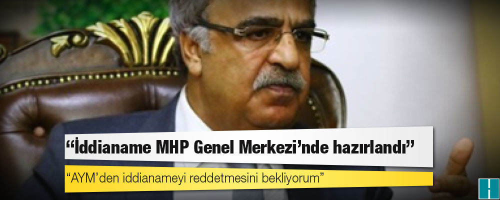 Sancar: İddianame MHP Genel Merkezi'nde hazırlandı