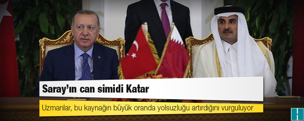 Saray’ın can simidi Katar: Uzmanlar, bu kaynağın büyük oranda yolsuzluğu artırdığını vurguluyor