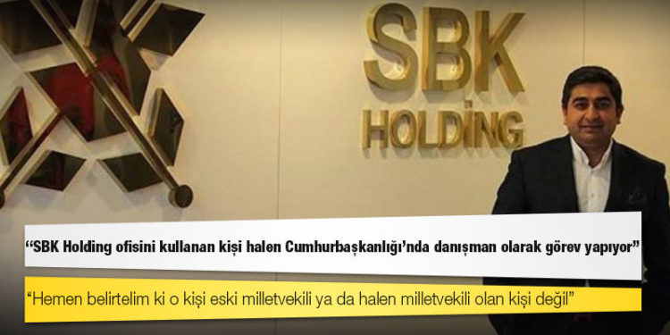 Saygı Öztürk: Sezgin Baran Korkmaz Holding ofisini kullanan kişi halen Cumhurbaşkanlığı'nda danışman olarak görev yapıyor