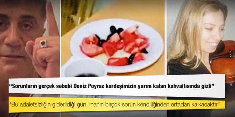 Sedat Peker: Sorunların gerçek sebebi Deniz Poyraz kardeşimizin yarım kalan kahvaltısında gizli