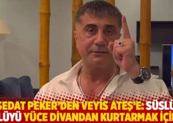 Sedat Peker'den Veyis Ateş'e: S&uuml;sl&uuml; S&uuml;l&uuml;y&uuml; y&uuml;ce divandan kurtarmak i&ccedil;in...