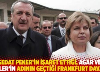 Sedat Peker'in işaret ettiği, Ağar ve Çiller'in adının geçtiği Frankfurt Davası