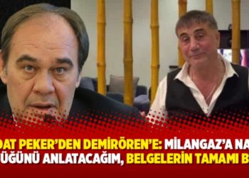 Sedat Peker&rsquo;den Demir&ouml;ren&rsquo;e: Milangaz&rsquo;a nasıl &ccedil;&ouml;kt&uuml;ğ&uuml;n&uuml; anlatacağım, belgelerin tamamı bende