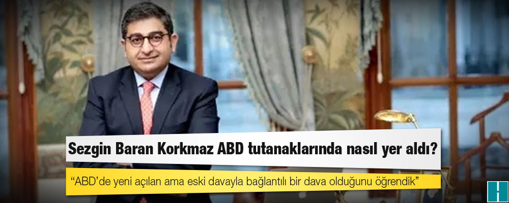 Sezgin Baran Korkmaz ABD tutanaklarında nasıl yer aldı?