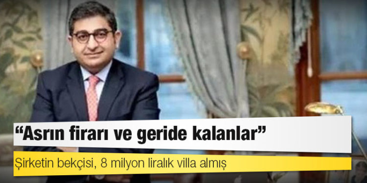 Sezgin Baran Korkmaz dosyası: Şirketin bekçisi, 8 milyon liralık villa almış