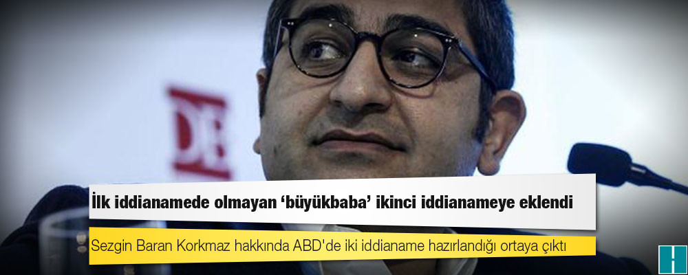 Sezgin Baran Korkmaz hakkında ABD'de iki iddianame hazırlandığı ortaya çıktı