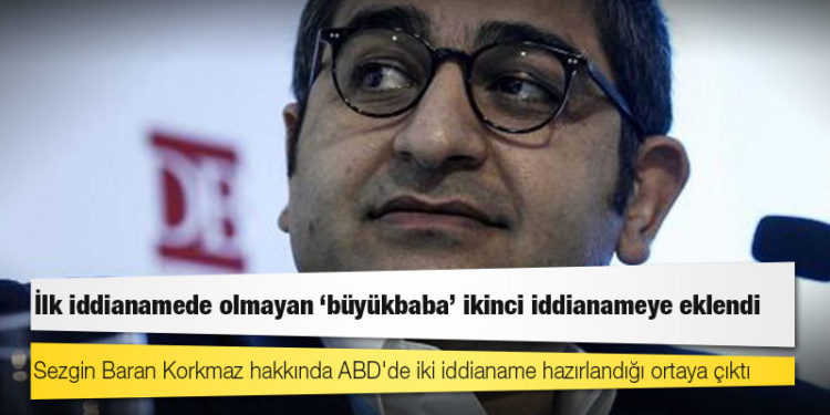 Sezgin Baran Korkmaz hakkında ABD'de iki iddianame hazırlandığı ortaya çıktı