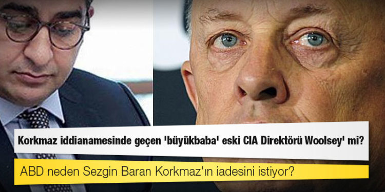 Sezgin Baran Korkmaz iddianamesinde geçen 'büyükbaba' eski CIA Direktörü Woolsey' mi?