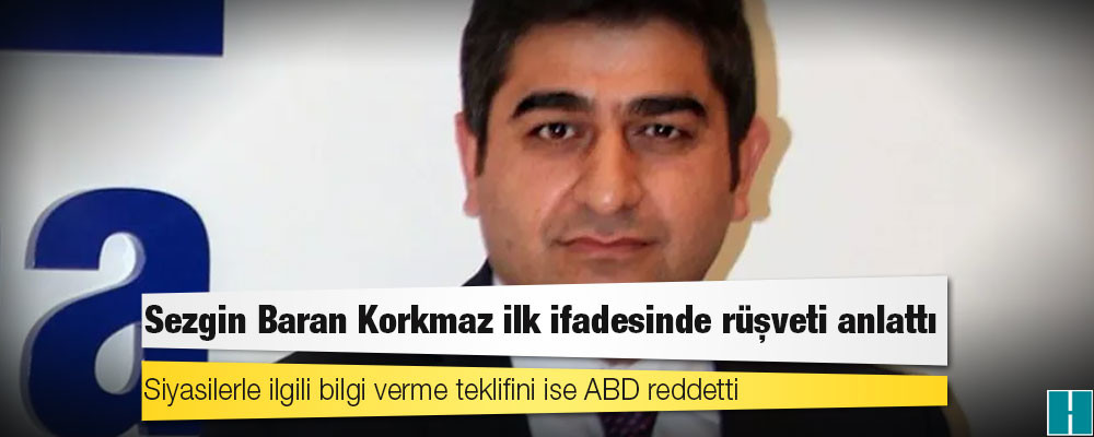 Sezgin Baran Korkmaz, ilk ifadesinde rüşvet ağını itiraf etti