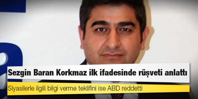 Sezgin Baran Korkmaz, ilk ifadesinde rüşvet ağını itiraf etti