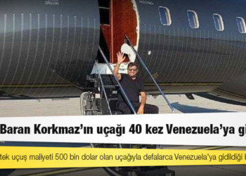 Sezgin Baran Korkmaz’ın uçağı 40 kez Venezuela’ya gitmiş