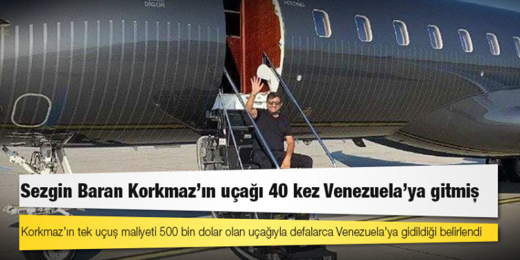 Sezgin Baran Korkmaz’ın uçağı 40 kez Venezuela’ya gitmiş