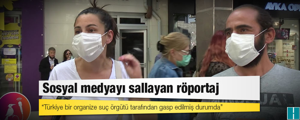 Sosyal medyayı sallayan röportaj: Türkiye bir organize suç örgütü tarafından gasp edilmiş durumda