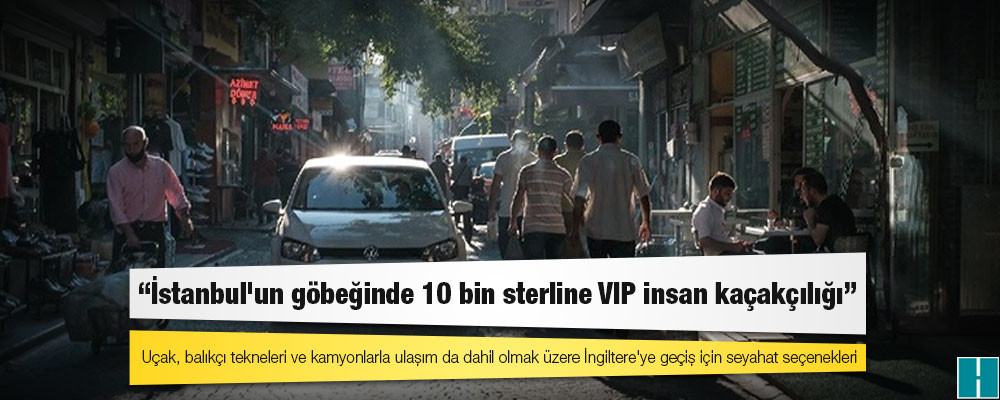 Sunday Times yazdı: İstanbul'un göbeğinde 10 bin sterline VIP insan kaçakçılığı