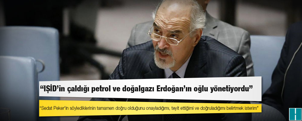 Suriye Dışişleri Bakan Yardımcısı Caferi: IŞİD’in çaldığı petrol ve doğalgazı Erdoğan’ın oğlu yönetiyordu