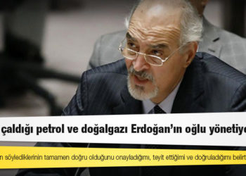 Suriye Dışişleri Bakan Yardımcısı Caferi: IŞİD’in çaldığı petrol ve doğalgazı Erdoğan’ın oğlu yönetiyordu