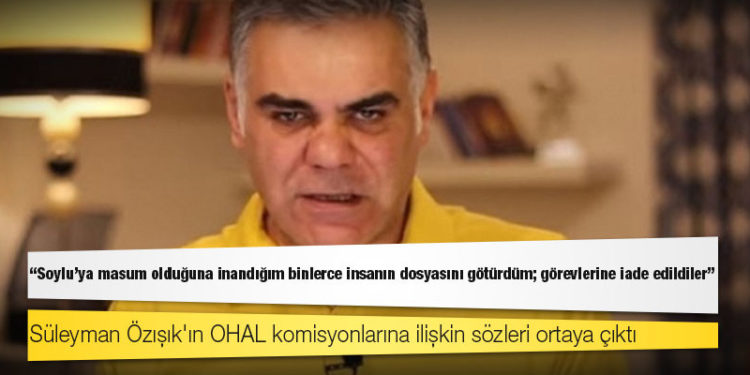 Süleyman Özışık: Soylu'ya masum olduğuna inandığım binlerce insanın dosyasını götürdüm; görevlerine iade edildiler