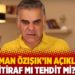 Süleyman Özışık’ın açıklaması itiraf mı tehdit mi?