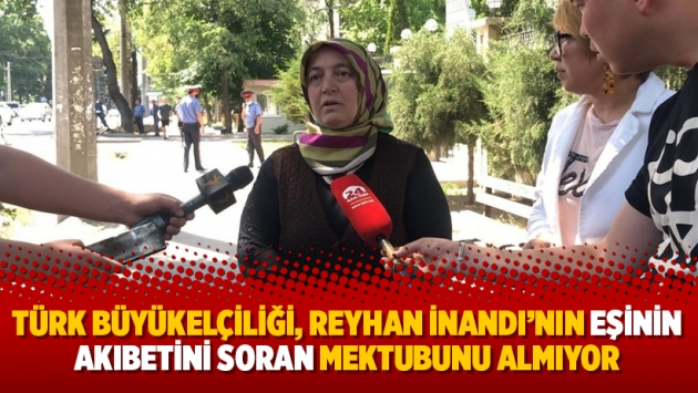 Türk Büyükelçiliği, Reyhan İnandı’nın eşinin akıbetini soran mektubunu almıyor