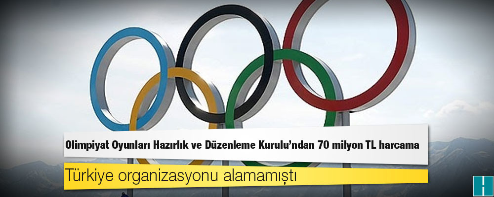 Türkiye organizasyonu alamamıştı; Olimpiyat Oyunları Hazırlık ve Düzenleme Kurulu'ndan 70 milyon TL harcama