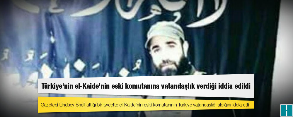 Türkiye'nin el-Kaide'nin eski komutanına vatandaşlık verdiği iddia edildi