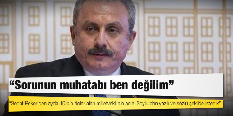 TBMM Başkanı Şentop: Sedat Peker’den ayda 10 bin dolar alan siyasetçinin adını Soylu’dan yazılı ve sözlü şekilde istedik