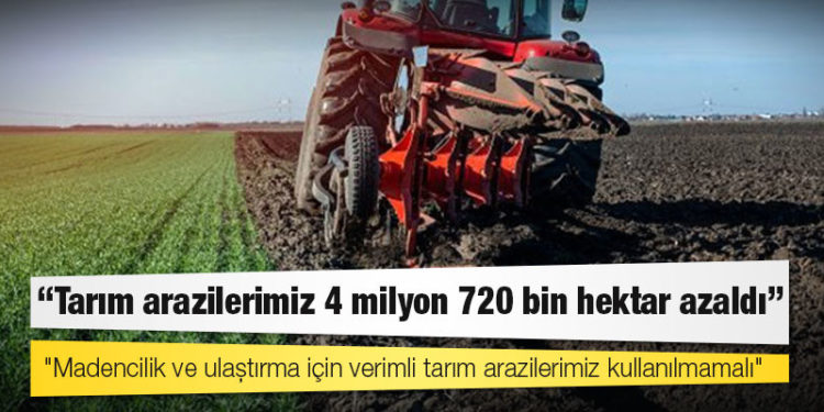 TZOB: Tarım arazilerimiz 4 milyon 720 bin hektar azaldı