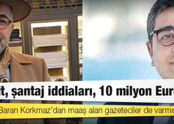 Tehdit, şantaj iddiaları, 10 milyon Euro: Sezgin Baran Korkmaz’dan maaş alan gazeteciler de varmış