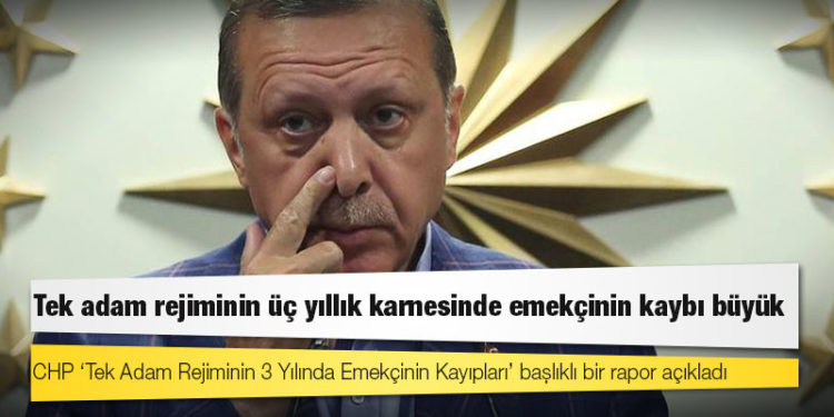 Tek adam rejiminin üç yıllık karnesinde emekçinin kaybı büyük