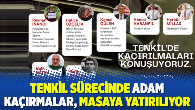 Tenkil sürecinde adam kaçırmalar, masaya yatırılıyor