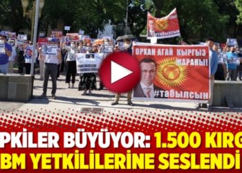 Tepkiler b&uuml;y&uuml;yor: 1.500 Kırgız BM yetkililerine seslendi