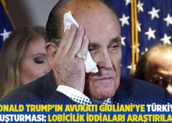 Trump&rsquo;ın avukatı Giuliani&rsquo;ye T&uuml;rkiye soruşturması: Lobicilik iddiaları araştırılacak