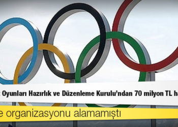 Türkiye organizasyonu alamamıştı; Olimpiyat Oyunları Hazırlık ve Düzenleme Kurulu'ndan 70 milyon TL harcama