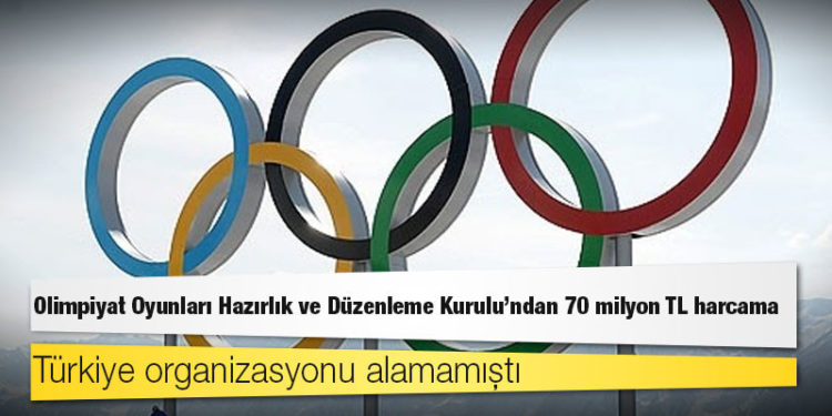 Türkiye organizasyonu alamamıştı; Olimpiyat Oyunları Hazırlık ve Düzenleme Kurulu'ndan 70 milyon TL harcama