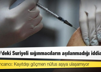 Türkiye'deki Suriyeli sığınmacıların aşılanmadığı iddia edildi... Prof. Fincancı: Kayıtdışı göçmen nüfus aşıya ulaşamıyor