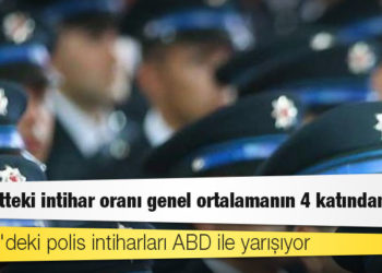 Türkiye'deki polis intiharları ABD ile yarışıyor: Emniyetteki intihar oranı genel ortalamanın 4 katından fazla