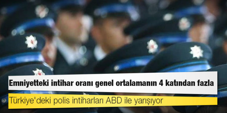 Türkiye'deki polis intiharları ABD ile yarışıyor: Emniyetteki intihar oranı genel ortalamanın 4 katından fazla