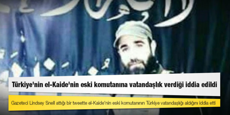 Türkiye'nin el-Kaide'nin eski komutanına vatandaşlık verdiği iddia edildi