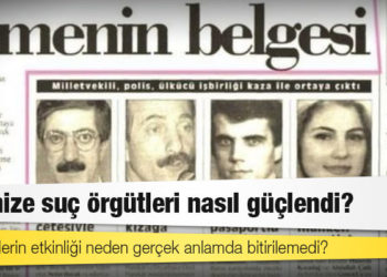 Türkiye’de organize suçlarla mücadele: 25 yılda neler yaşandı?