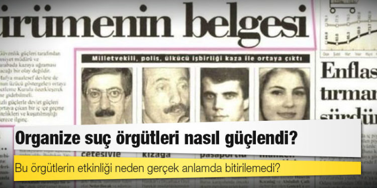 Türkiye’de organize suçlarla mücadele: 25 yılda neler yaşandı?