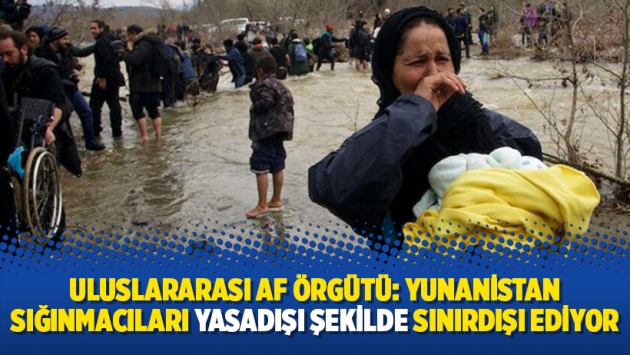 Uluslararası Af Örgütü: Yunanistan sığınmacıları yasadışı şekilde sınırdışı ediyor