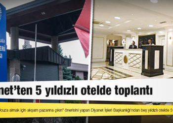 Vatandaşlara “Ucuza almak için akşam pazarına çıkın” önerisini yapan Diyanet İşleri Başkanlığı’ndan beş yıldızlı otelde 3 günlük toplantı