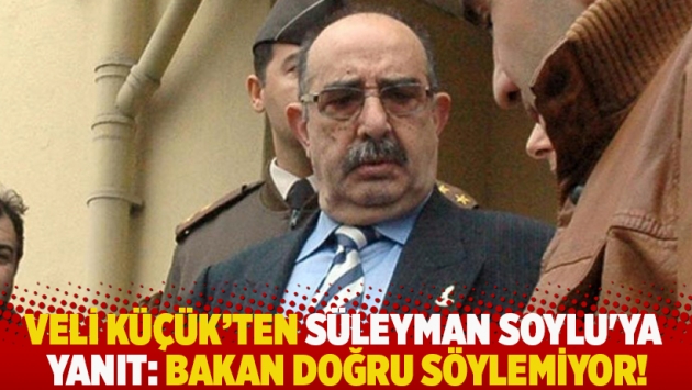 Veli Küçük'ten Süleyman Soylu'ya yanıt: Bakan doğru söylemiyor