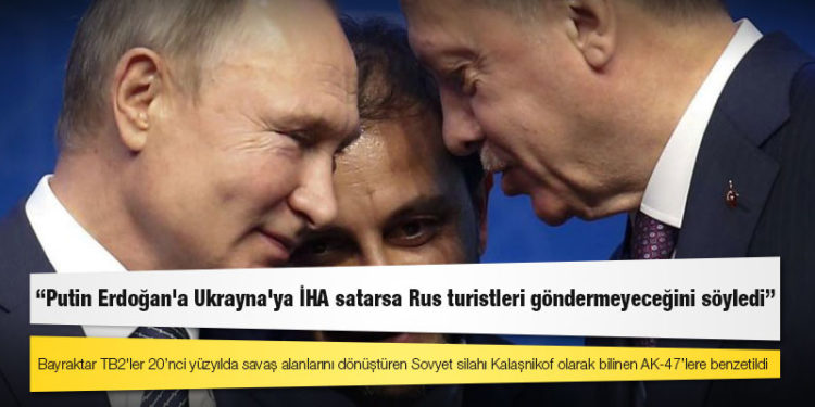 WSJ: Putin Erdoğan'a Ukrayna'ya İHA satarsa Rus turistleri göndermeyeceğini söyledi