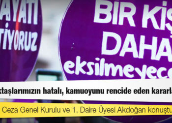 Yargıtay Ceza Genel Kurulu ve 1. Daire Üyesi Akdoğan: Bazı meslektaşlarımızın hatalı, kamuoyunu rencide eden kararları var