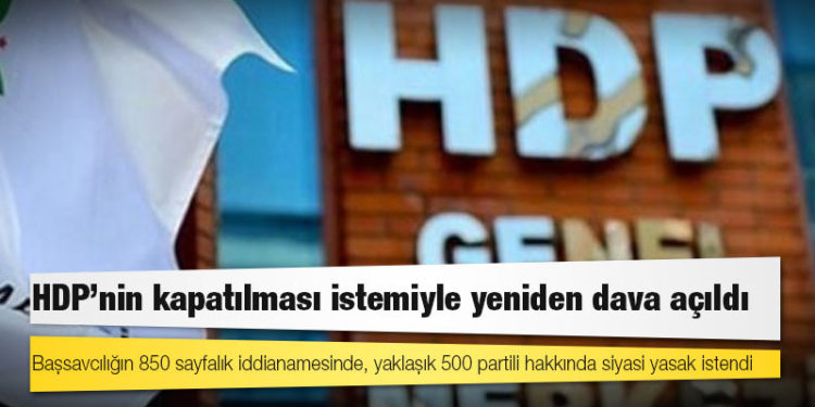 Yargıtay Cumhuriyet Başsavcılığı, HDP'nin kapatılması talebiyle hazırladığı yeni iddianameyi Anayasa Mahkemesi'ne gönderdi